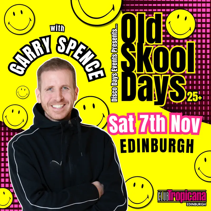 Old Skool Days x Garry Spence | Edinburgh | 7th November